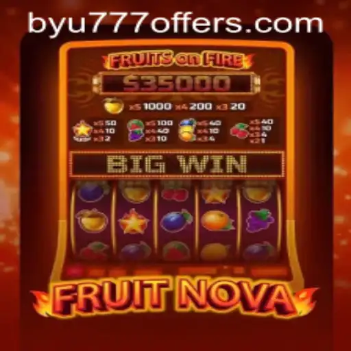 Unveiling FruitNova: An Exciting Gameplay Experience with BYU777